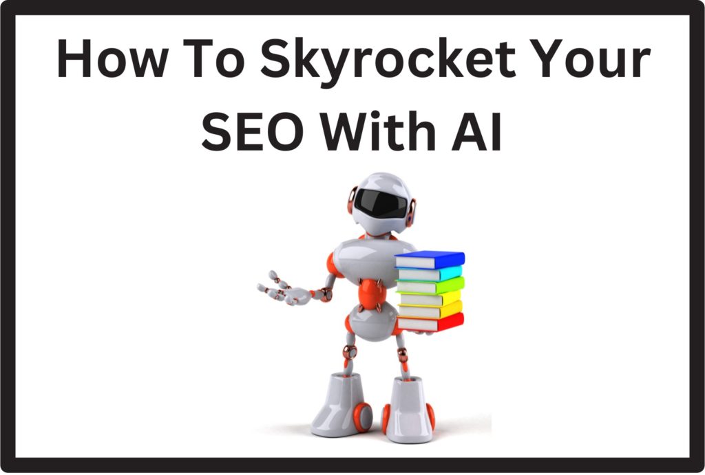 How To Skyrocket Your SEO With AI