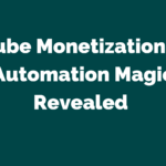 Tube Monetization & Automation Magic Revealed