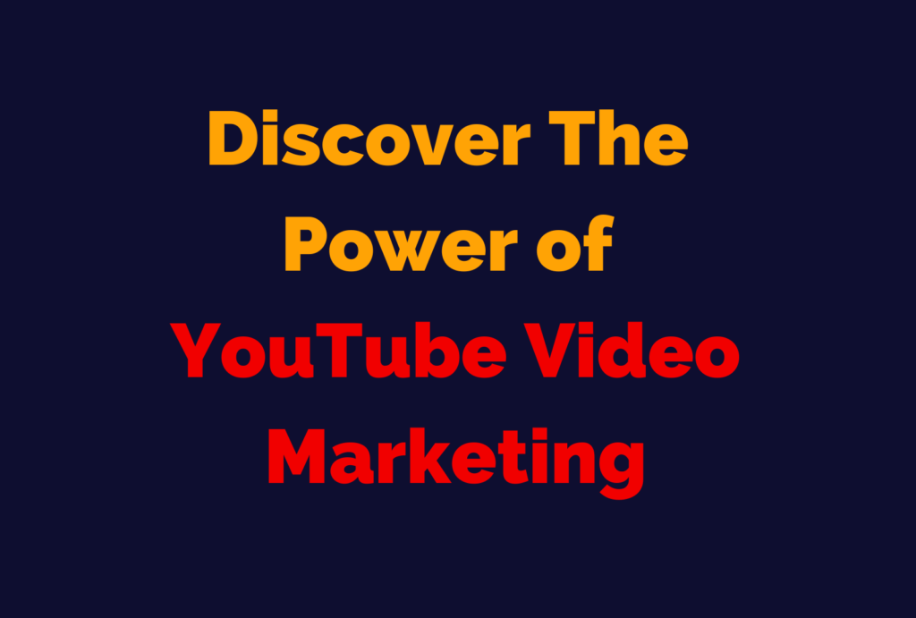 Discover The Power of YouTube Video Marketing