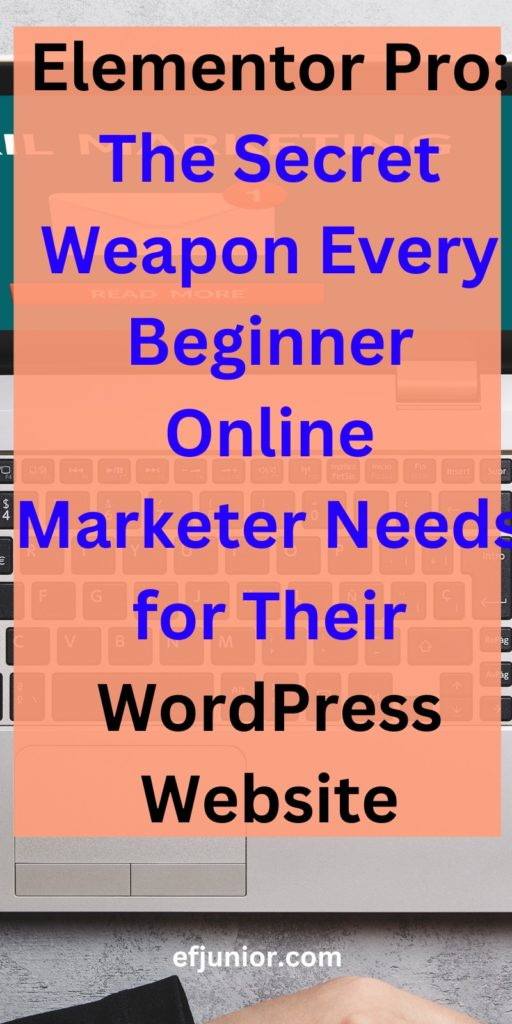 Elementor Pro: The Secret Weapon Every Beginner Online Marketer Needs for Their WordPress Website