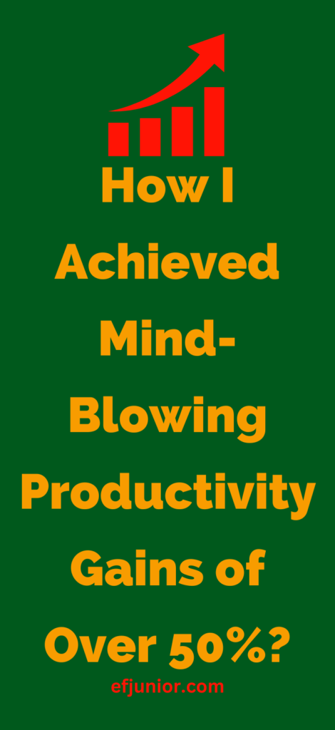 How I Achieved Mind-Blowing Productivity Gains of Over 50% 