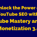 Unlock the Power of YouTube SEO with Tube Mastery and Monetization 3.0